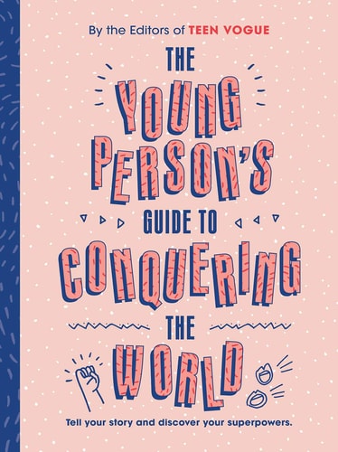 The Young Person's Guide to Conquering the World Tell Your Story and Discover Your Superpowers.