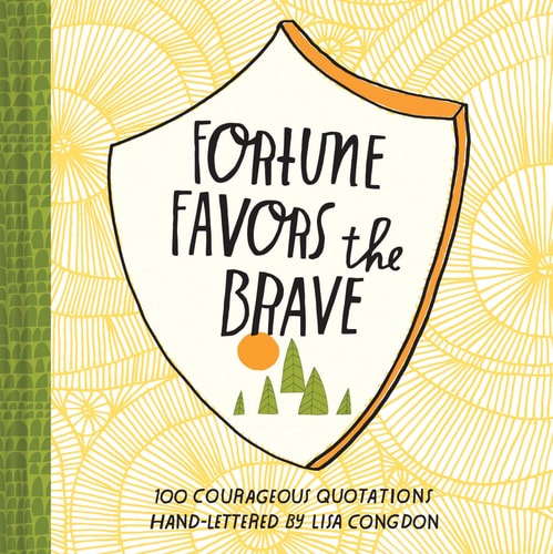 Fortune Favors the Brave 100 Courageous Quotations