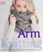 Arm Knitting 30 no-needle projects for you and your home