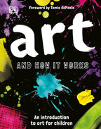 Art and How it Works An Introduction to Art for Children