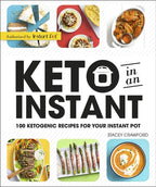Keto in an Instant 100 Ketogenic Recipes for Your Instant Pot