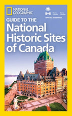 National Geographic Guide to the Historic Sites of Canada