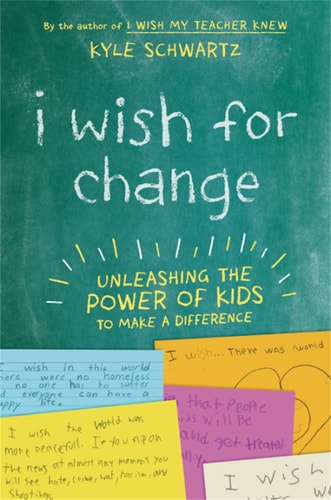 I Wish for Change Unleashing the Power of Kids to Make a Difference