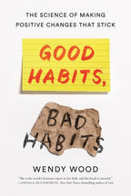Good Habits, Bad Habits The Science of Making Positive Changes That Stick