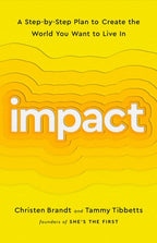 Impact A Step-By-Step Plan to Create the World You Want to Live In