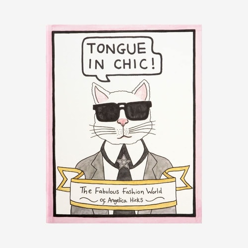 Tongue in Chic The Fabulous Fashion World of Angelica Hicks