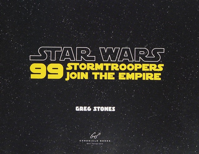 Star Wars: 99 Stormtroopers Join the Empire (Star Wars Book, Movie Accompaniment, Stormtroopers Book)