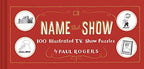 Name That Show 100 Illustrated T.V. Show Puzzles (Trivia Game, TV Show Game, Book about Television)