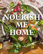 Nourish Me Home 125 Soul-Sustaining, Elemental Recipes