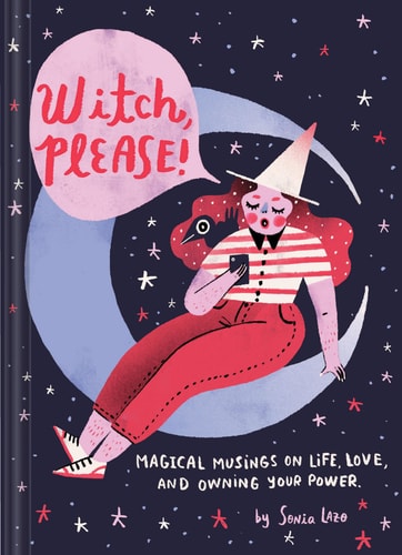Witch Please Magical Musings on Life, Love, and Owning Your Power (Modern Witch Book, Witchy Feminist Gift for Women)