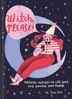 Witch Please Magical Musings on Life, Love, and Owning Your Power (Modern Witch Book, Witchy Feminist Gift for Women)