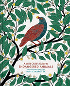A Wild Child's Guide to Endangered Animals (Endangered Species Book, Wild Animal Guide, Books About Animals, Plant and Animal Books, Animal Art Books)