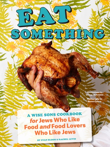 Eat Something A Wise Sons Cookbook for Jews Who Like Food and Food Lovers Who Like Jews (Jewish Food Cookbook, Recipes for Jewish Holidays)