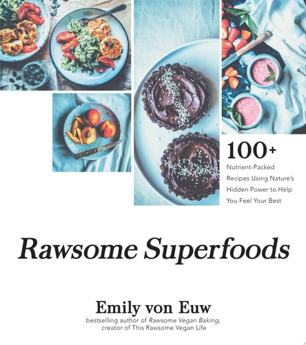Rawsome Superfoods 100+ Nutrient-Packed Recipes Using Nature’s Hidden Power to Help You Feel Your Best