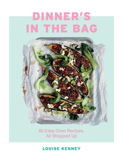 Dinner's in the Bag 60 Easy Oven Recipes All Wrapped Up