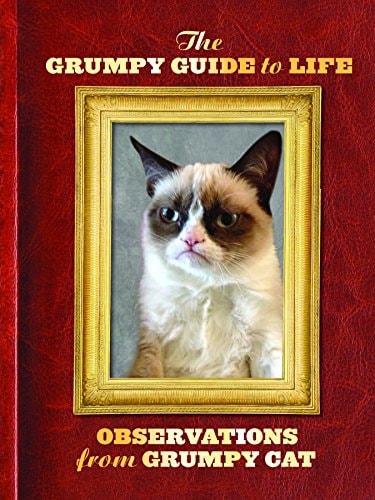 The Grumpy Guide to Life Observations from Grumpy Cat (Grumpy Cat Book, Cat Gifts for Cat Lovers, Crazy Cat Lady Gifts)