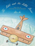 The Pilot and the Little Prince The Life of Antoine de Saint-Exupéry