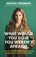 What Would You Do If You Weren't Afraid? Discover a Life Filled with Purpose and Joy Through the Secrets of Jewish Wisdom
