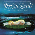 You Are Loved Welcome Wishes for New Babies