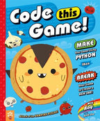 Code This Game! Make Your Game Using Python, Then Break Your Game to Create a New One!