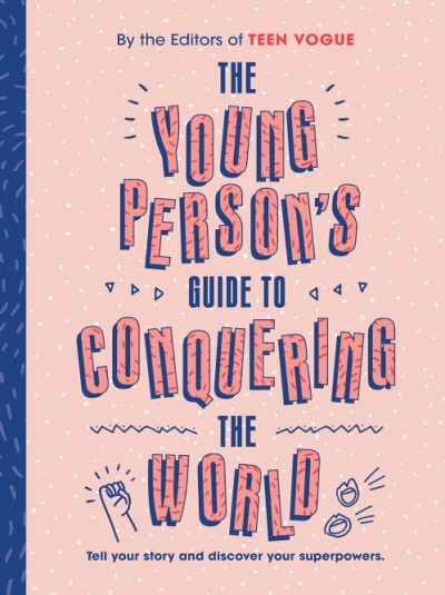 The Young Person's Guide to Conquering the World Tell Your Story and Discover Your Superpowers.