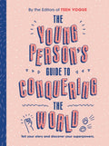 The Young Person's Guide to Conquering the World Tell Your Story and Discover Your Superpowers.