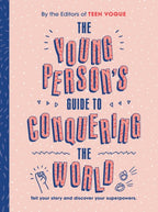 The Young Person's Guide to Conquering the World Tell Your Story and Discover Your Superpowers.