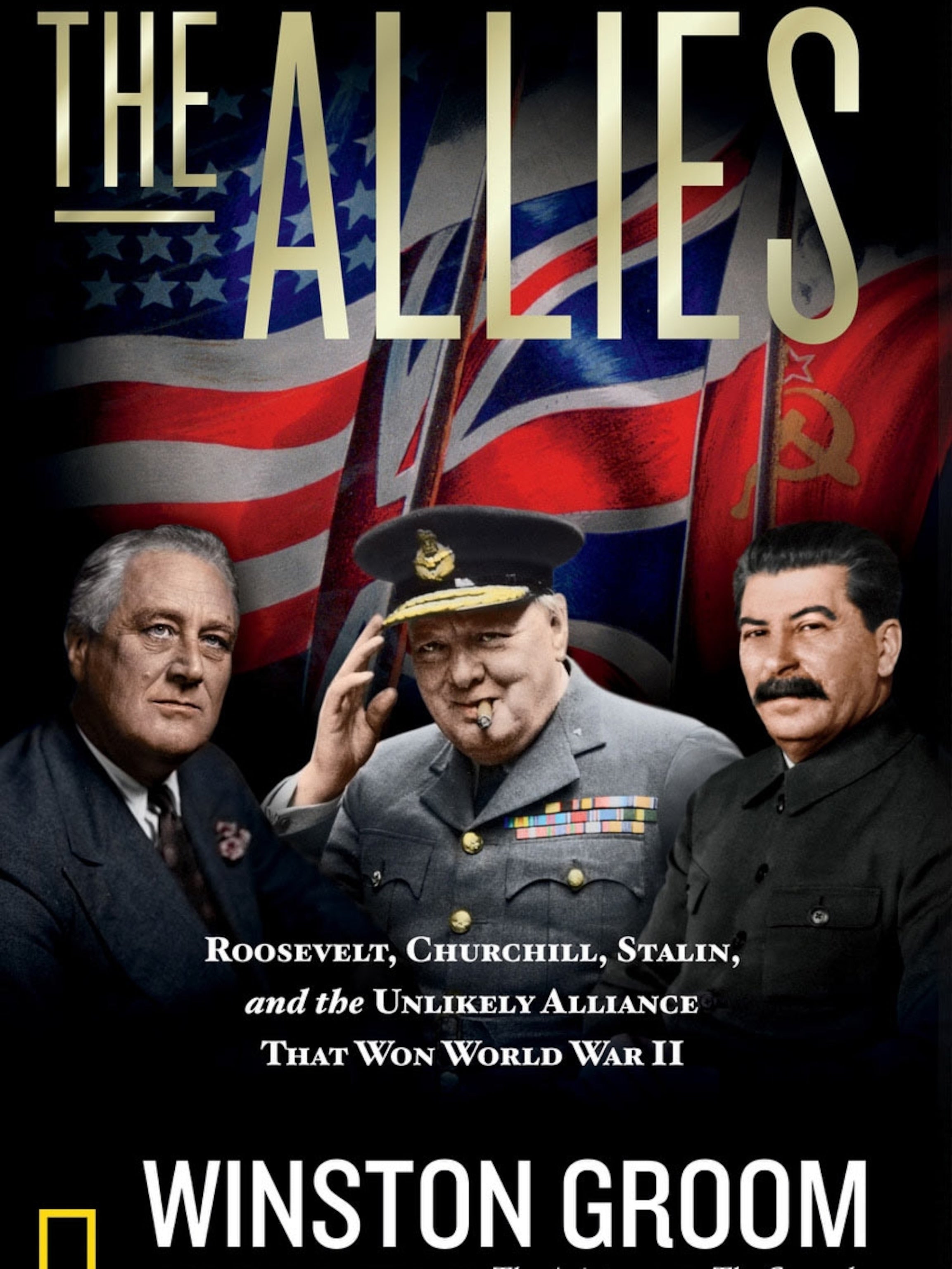 The Allies Roosevelt, Churchill, Stalin, and the Unlikely Alliance That Won World War II