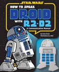 How to Speak Droid with R2-D2 A Communication Manual