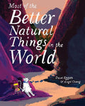 Most of the Better Natural Things in the World (Juvenile Fiction, Nature Book for Kids, Wordless Picture Book)