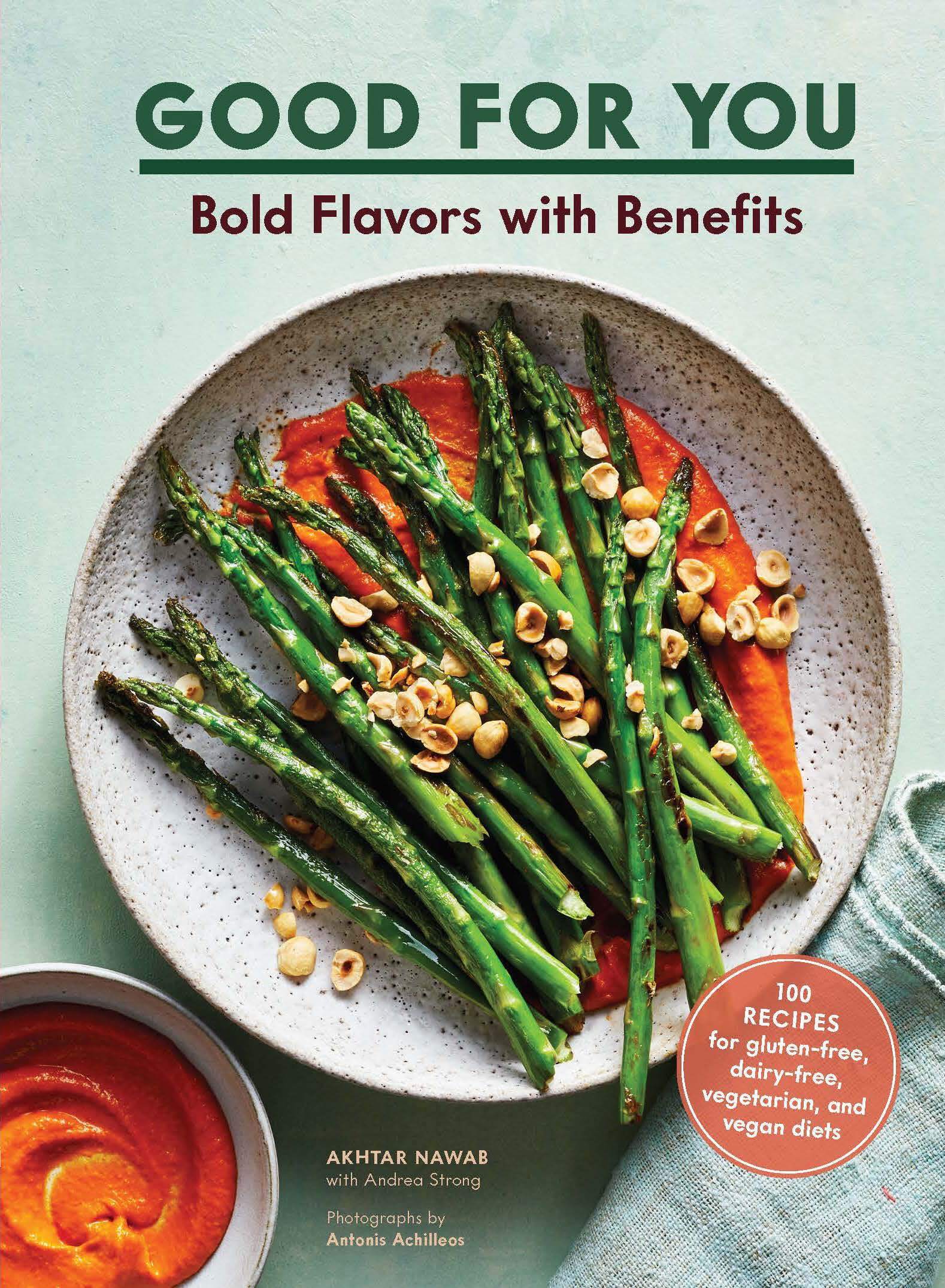 Good for You Bold Flavors with Benefits. 100 Recipes for Gluten-Free, Dairy-free, Vegetarian, and Vegan Diets