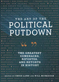 The Art of the Political Putdown The Greatest Comebacks, Ripostes, and Retorts in History (Political Humor Book, Funny and Witty Quotes from Politicians)