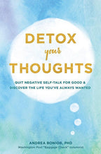 Detox Your Thoughts Quit Negative Self-Talk for Good and Discover the Life You've Always Wanted (Self-Help Book for Overcoming Anxiety and Depression)