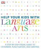 Help Your Kids with Language Arts A Step-by-Step Visual Guide to Grammar, Punctuation, and Writing
