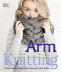 Arm Knitting 30 no-needle projects for you and your home