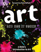 Art and How it Works An Introduction to Art for Children