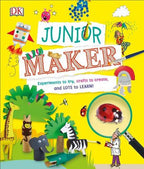Junior Maker Experiments to Try, Crafts to Create, and Lots to Learn!