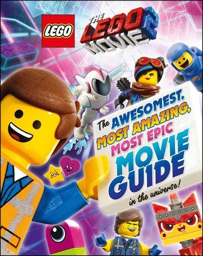 The LEGO Movie 2 The Awesomest, Most Amazing, Most Epic Movie Guide in the Universe!