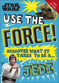 Star Wars Use the Force! Discover What It Takes to Be a Jedi