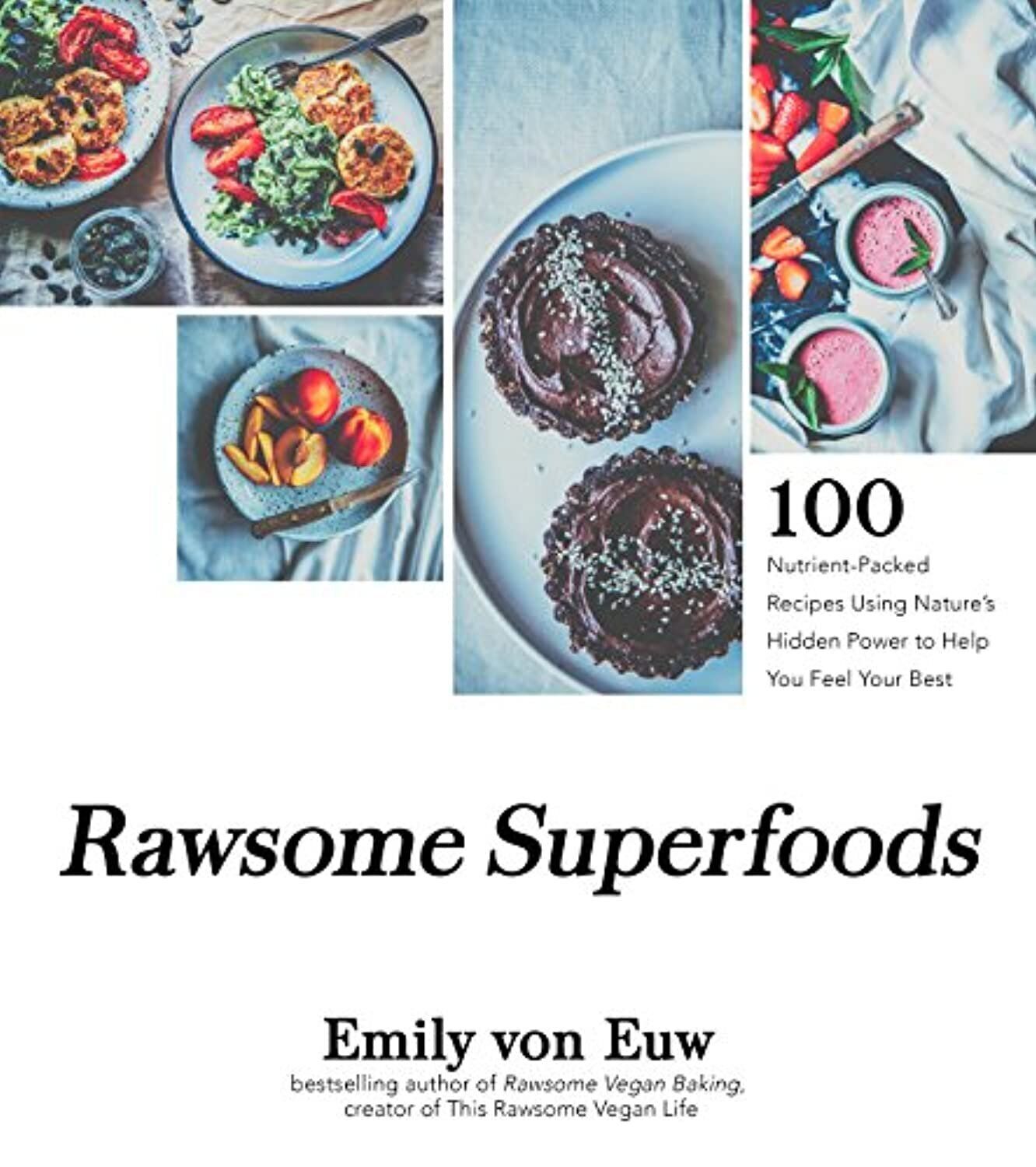 Rawsome Superfoods 100+ Nutrient-Packed Recipes Using Nature’s Hidden Power to Help You Feel Your Best