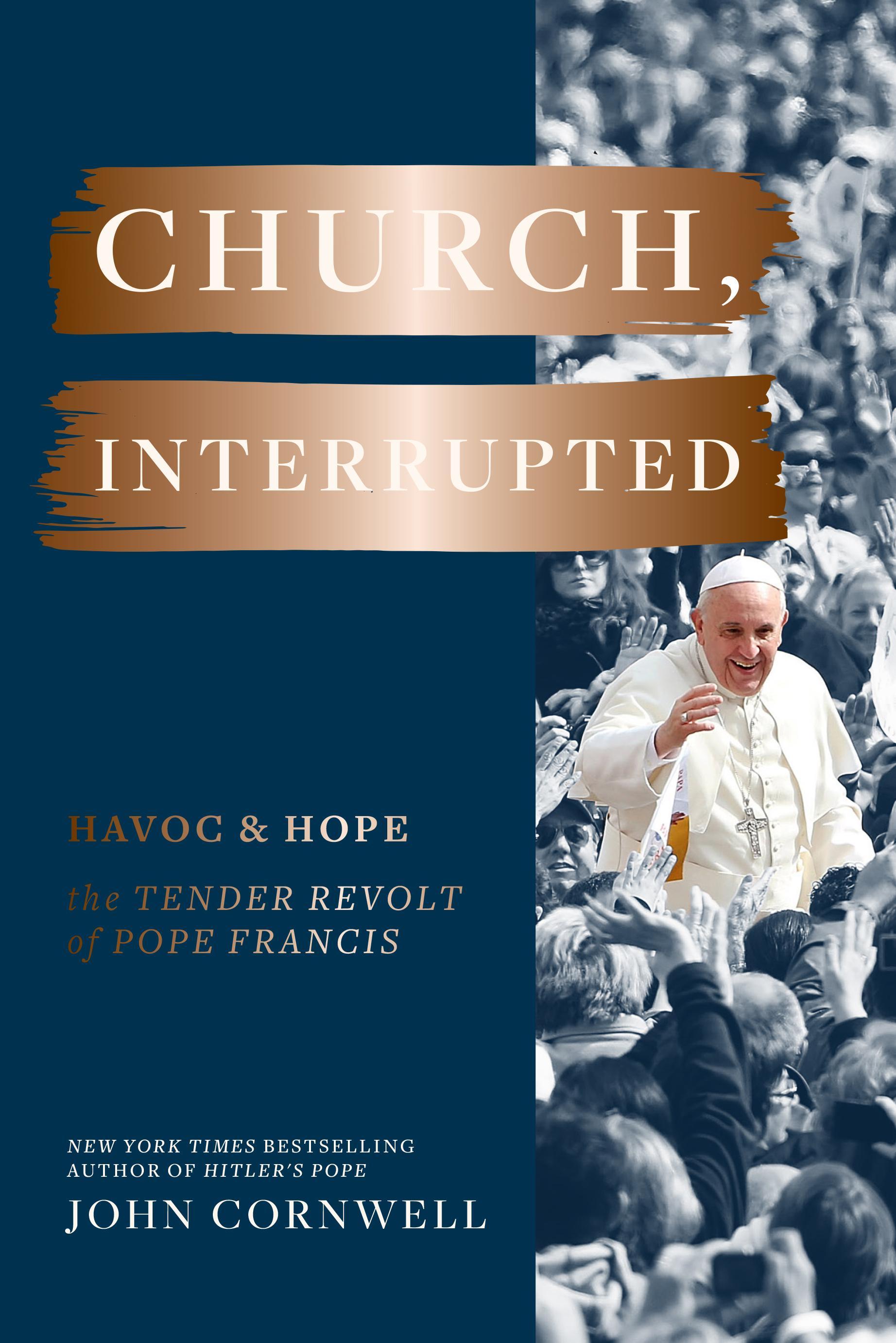 Church, Interrupted Havoc and Hope: the Tender Revolt of Pope Francis