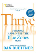 Thrive Finding Happiness the Blue Zones Way