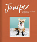 Juniper: The Happiest Fox (Books about Animals, Fox Gifts, Animal Picture Books, Gift Ideas for Friends)