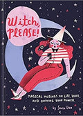 Witch Please Magical Musings on Life, Love, and Owning Your Power (Modern Witch Book, Witchy Feminist Gift for Women)