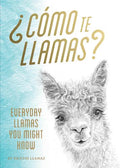 Como te Llamas Everyday Llamas You Might Know (Funny Llamas book, Illustrated Animal Book)