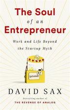 The Soul of an Entrepreneur Work and Life Beyond the Startup Myth