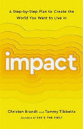 Impact A Step-By-Step Plan to Create the World You Want to Live In