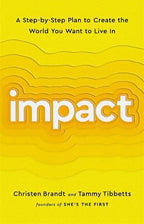 Impact A Step-By-Step Plan to Create the World You Want to Live In