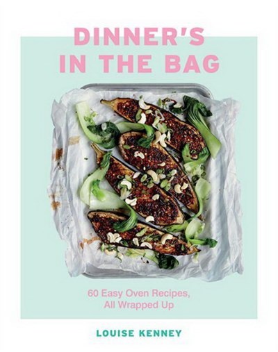 Dinner's in the Bag 60 Easy Oven Recipes All Wrapped Up